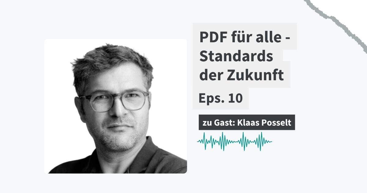 Podcast-Cover mit Porträt von Klaas Posselt und dem Titel „PDF für alle – Standards der Zukunft“, Episode 10.