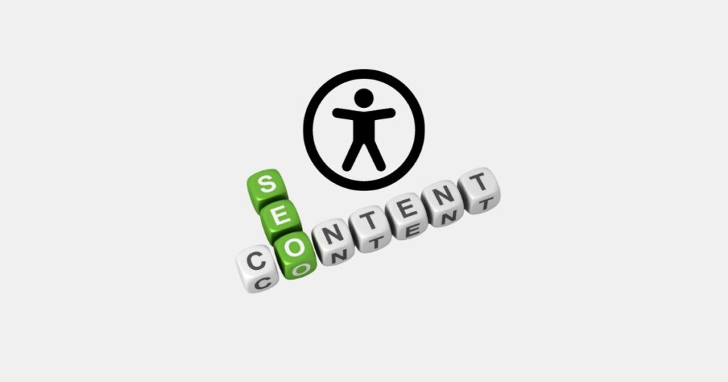 Würfel mit Buchstaben und den Worten Content und SEO. Darüber das Barrierefreiheit ICON in schwarz mit einer Zeichnung von einer Person, die Arme und Beine von sich streckt.